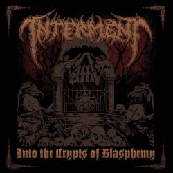 Interment (SWE) : Into the Crypts of Blasphemy